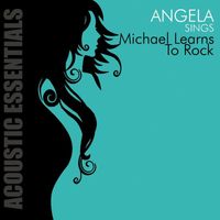 Angela - Accoustic Essentials: Angela Sings Michael Learns to Rock