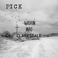 Pick - Walkin into Clarksdale (Explicit)