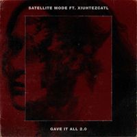 Satellite Mode - Gave It All 2.0