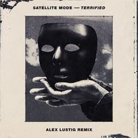 Satellite Mode - Terrified (Alex Lustig Remix)