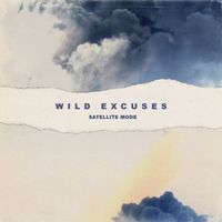 Satellite Mode - Wild Excuses (Deluxe)