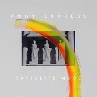 Satellite Mode - Pony Express