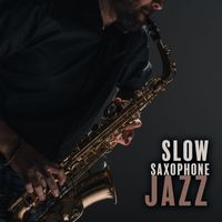 Easy Jazz Instrumentals Academy - Slow Saxophone Jazz: Music to Calm Down after Stressful Day