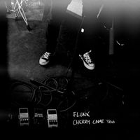 Flunk - Cherry Came Too