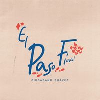 Ciudadano Chávez - El Paso Final