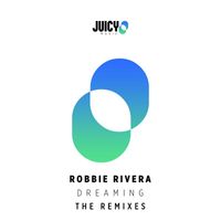 Robbie Rivera - Dreaming (The Remixes)