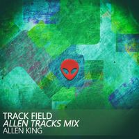 Allen King - Track Field (Allen Tracks Mix)