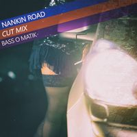 Bass O Matik - Nankin Road (Cut Mix)