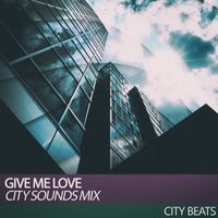 City Beats - Give Me Love (City Sounds Mix)