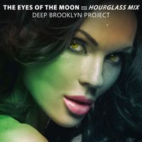 Deep Brooklyn Project - The Eyes of the Moon (Hourglass Mix)