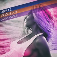 Danny Vicious - Deep 4 2 (Vicious Dub)