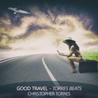 Christopher Torres - Good Travel (Torres Beats)