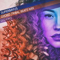 DJ Gyoko - Superbayus (Gyoko Tribal Beats Mix)