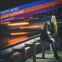 Dj Harano - Floyd Jacko (Loud Floyd Mix)
