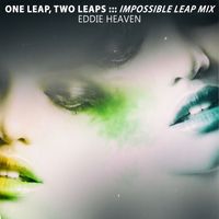 Eddie Heaven - One Leap, Two Leaps (Impossible Leap Mix)