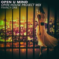 Francy Orb - Open U Mind (Open House Project Mix)