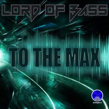 Lord Of Bass - To The Max
