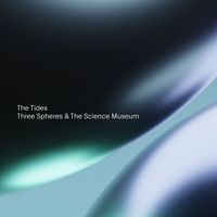 The Tides - Three Spheres & The Science Museum