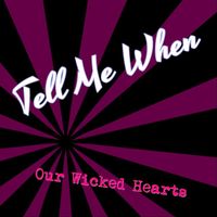 Our Wicked Hearts - Tell Me When