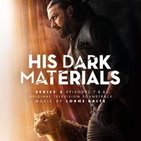 Lorne Balfe - His Dark Materials Series 3: Episodes 7 & 8 (Original Television Soundtrack)
