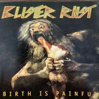 Blister Rust - Birth Is Painful (Explicit)