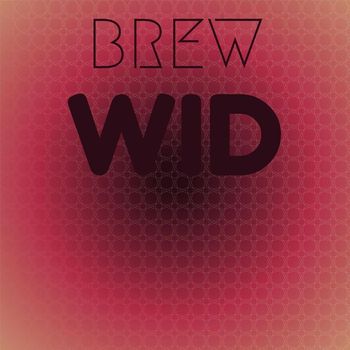 Various Artists - Brew Wid