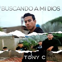 Tony C - Buscando a mi Dios