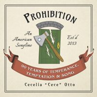 Cecelia Otto - Prohibition: 90 Years of Temperance, Temptation and Song