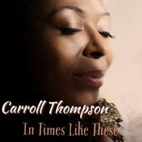 Carroll Thompson - In Times Like These
