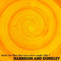 Harrison and Dunkley - Music for films that were never made: Side 1