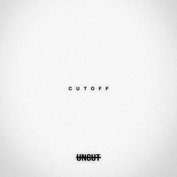 Uncut - CUTOFF / Just like that