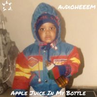 AuDiOHeeem - Apple Juice in My Bottle