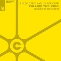 Ben Gold feat. Madelyn Monaghan - Follow The King (David Forbes Remix)