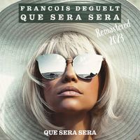 Francois Deguelt - Que Sera Sera (Remastered 2023)