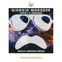 Giorgio Moroder - What a Feeling (Beach Messiah Remix)
