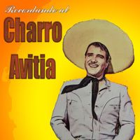 Charro Avitia - Recordando Al Charro Avitia