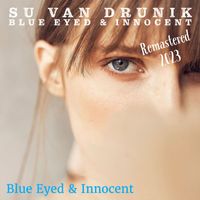 Su Van Drunik - Blue Eyed & Innocent (Remastered 2023)