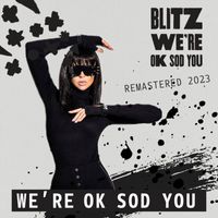 Blitz - We're OK Sod You (Remastered 2023)