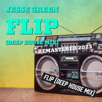 Jesse Green - Flip (Remastered 2023) (Deep House Mix)