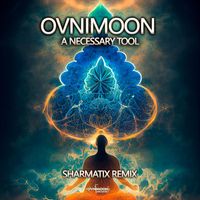 Ovnimoon - A Necessary Tool (Sharmatix Remix)