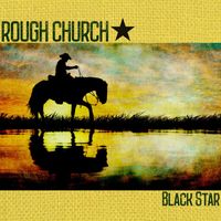 ROUGH CHURCH - Black Star