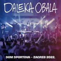 Daleka Obala - Live Dom Sportova Zagreb 2022