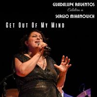 Guadalupe Raventos - Get Out Of My Mind