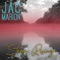 Jac Marion - Steam Rising