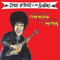 Isaac Rother & The Phantoms - House of Wax