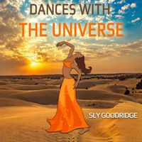 Sly Goodridge - DANCES WITH THE UNIVERSE