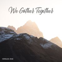 Kinslea Rae - We Gather Together