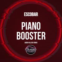 Escobar - Piano Booster (Audio Killers Remix)