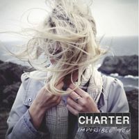 Charter - Impossible You (Explicit)
