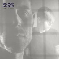 Blaqk Audio - Father Figure